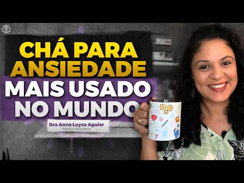 Download MP3 Chá para ANSIEDADE mais usado no mundo | Dra. Anna Luyza Aguiar