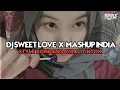Download Lagu DJ_SWEET_LOVE_X_MASHUP_INDIA_STYLE_KONDANG_VIRAL_TIKTOK!!!  (Slowed + Reverb)
