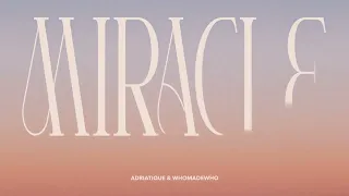 adriatique u0026 whomadewho miracle official visualizer 
