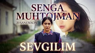 Aysanemxon - Sevgilim  "Senga muhtojman" (soundtrack) | Айсанемхон - Севгилим "Сенга муҳтожман"