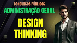 DESIGN THINKING: Noções Fundamentais | Administração Geral e Gestão Pública | Concursos