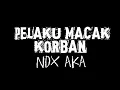 Download Lagu [Lirik] Pelaku macak korban || NDX AKA