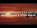 Drew Baldridge & Lathan Warlick - She's Somebody's Daughter (Remix) (Lyrics) - Audio at 192khz