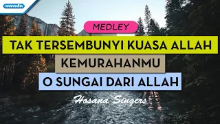 Download Tak Tersembunyi Kuasa Allah // KemurahanMu // O Sungai Dari Allah - Hosana Singers (with lyric) MP3