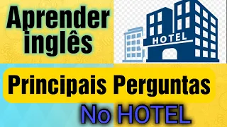 Inglês para viagem- NO HOTEL- Frases úteis para aprender inglês. Principais Perguntas.