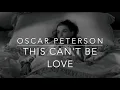 Oscar Peterson THIS CAN'T BE LOVE Jazz piano