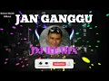 DJ Jan Ganggu - viral tik tok - Musik 2021
