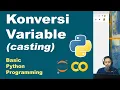 Cara Mengkonversi Variabel Basic Python Pemrograman Dasar Python Part 5
