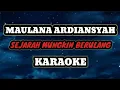 Download Lagu (KARAOKE) MAULANA ARDIANSYAH - SEJARAH MUNGKIN BERULANG || LIRIK TANPA VOCAL || SUARA JERNIH.