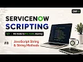 Day 8 ServiceNow Scripting Masterclass Series JavaScript Strings String Methods Explained