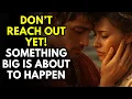Don’t Reach Out Yet — Something Big Is About to Happen
