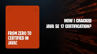 How I Cracked My Java SE 17 Certification 1Z0-829 From Zero to Certified