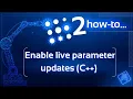 How to enable live parameter updates C