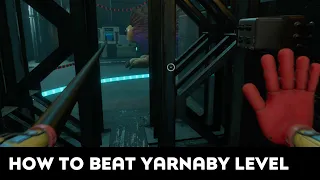 How to beat YARNABY LEVEL in Poppy Playtime Chapter 4