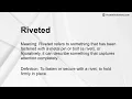 Riveted Meaning