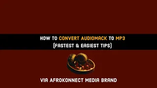how to convert audiomack to mp3 fastest u0026 easiest tips 