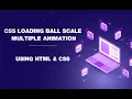 CSS Animation Tutorial - Loading Ball Scale Multiple Animation CSS Loader CSS Animation 2019