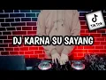 Download Lagu DJ KARNA SU SAYANG REMIX BIASA SA CINTA SATU SA PINTA VIRAL TIK TOK TERBARU FULL BASS 2023
