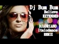 Download Lagu djadriano ft Dj Bum Bum   Believe extended  djadriano Italodance remix