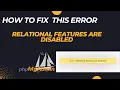 How to fix - Relational features are disabled error in phpMyAdmin