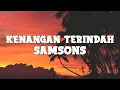 Download Lagu Samsons - Kenangan Terindah (lyrics)