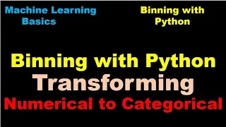 Python for Machine Learning Binning with Python Transforming Numerical to Categorical - P77