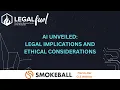 AI Unveiled Legal Implications and Ethical Considerations