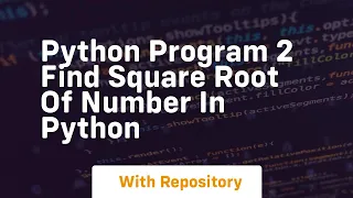 Python program 2 find square root of number in python