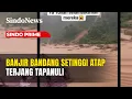 Lagu Alarm Merah! Sumatra Diterjang Tiga Bencana Besar Sekaligus | Sindo Prime | 27/11