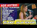 Download Lagu SELAMAT JALAN KEKASIH - JABLAY 2  | ADE ASTRID X GERENGSENG TEAM FULL ALBUM  DANGDUT BAJIDOR 2025