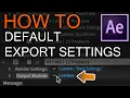 How to Change Adobe After Effect Default Export Render Settings