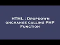 HTML Dropdown onchange calling PHP Function