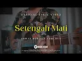 Download Lagu Arman Harjo × Febi Rus - Setengah Mati (Lyric Video)