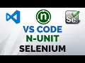 Step by Step N-Unit Test Project in VS Code with Selenium Web Driver and C