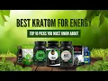 Best Kratom for Energy Top 10 Picks You Must Know About Best Kratom Strains for Energy