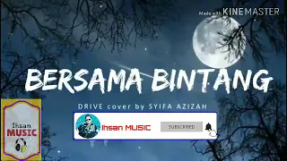 Download BERSAMA BINTANG - DRIVE (Cover Syifa Azizah) lirik MP3