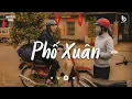 Lagu Phố Xuân, Thì Thầm Mùa Xuân, Nàng Xuân - Tuyển Tập Nhạc Tết Chill 2026 - Nghe Là Thấy Tết Cận Kề