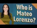 Who is Mateo Lorenzo