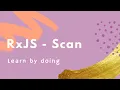 What is RxJS - Scan Operator
