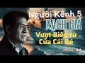 Download Lagu Người Kênh 5 Rạch Giá vượt biên từ cửa Cái Bé | Tập 34 | Miền Ký Ức