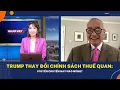 Lagu Trump thay đổi chính sách thuế quan: Vì uyển chuyển hay nao núng?
