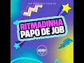 Ritmadinha Papo de Job