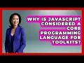 Why Is JavaScript Considered a Core Programming Language for Toolkits JavaScript Toolkit News