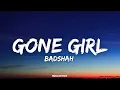 Badshah - Gone Girl (Lyrics) | Payar dev | Sakshi vaidya