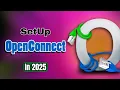 How to Set Up OpenConnect - Full Tutorial 2025