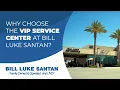 Why Choose the VIP Service Center at Bill Luke Santan