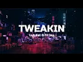 Luh Kel \u0026 IV Jay - Tweakin (Lyrics)