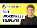 How to Edit Wordpress Template 2026 Full Guide