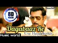 Lagu Dagabaaz Re 8D Audio Song l Salman khan l Sonakshi Sinha l Dabangg 2