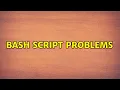Unix Linux Bash Script Problems 2 Solutions
